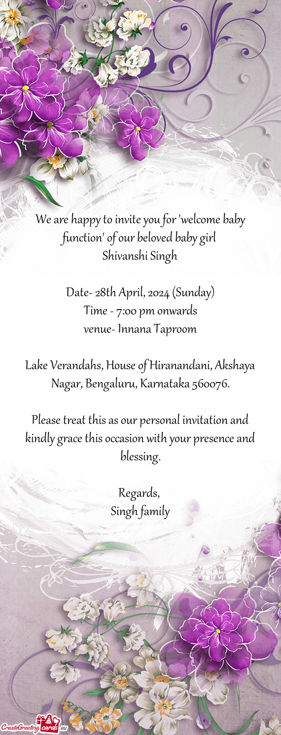 We are happy to invite you for "welcome baby function" of our beloved baby girl