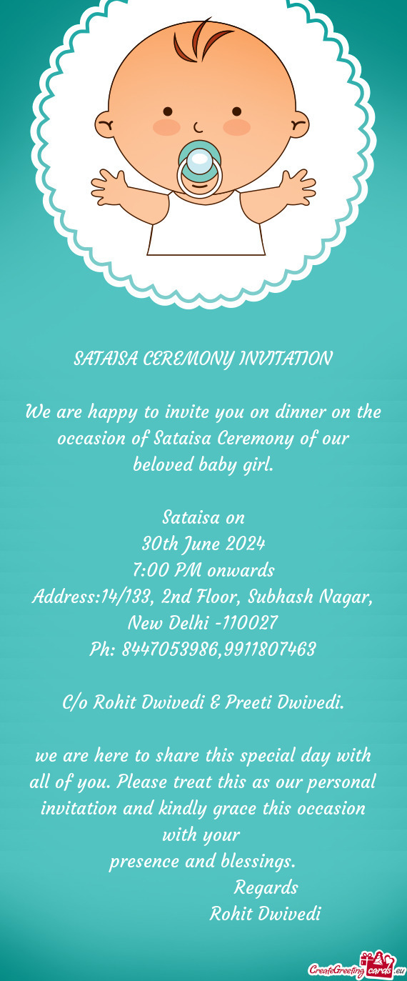 We are happy to invite you on dinner on the occasion of Sataisa Ceremony of our beloved baby girl