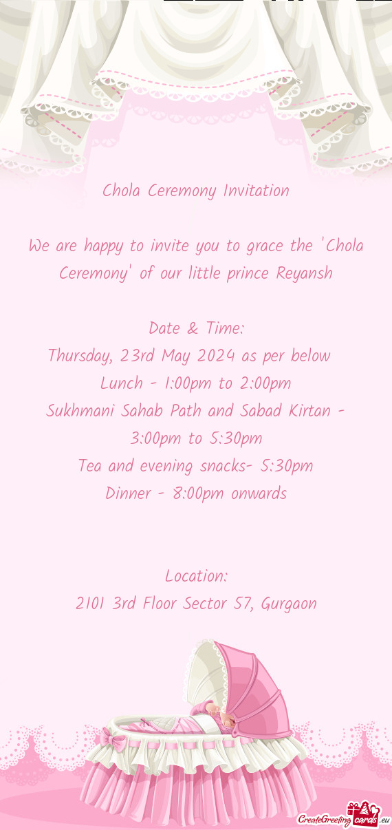 We are happy to invite you to grace the "Chola Ceremony" of our little prince Reyansh