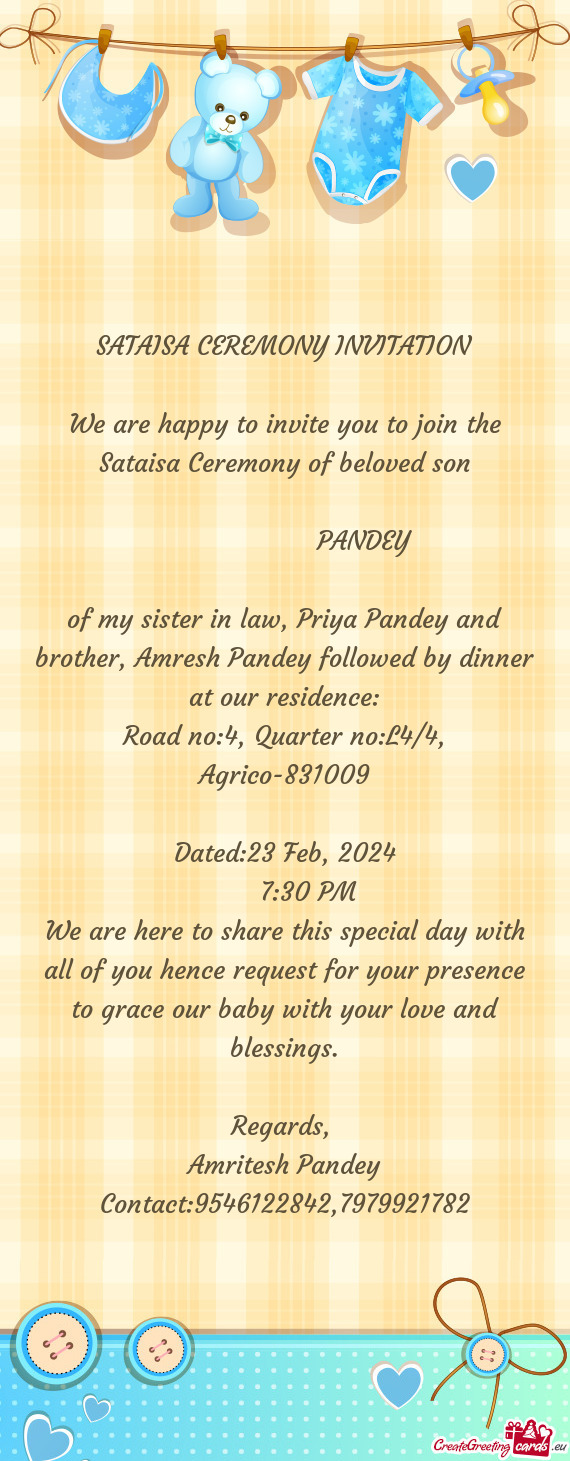 We are happy to invite you to join the Sataisa Ceremony of beloved son
