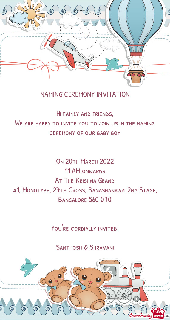 We are happy to invite you to join us in the naming ceremony of our baby boy   On 20th March 2