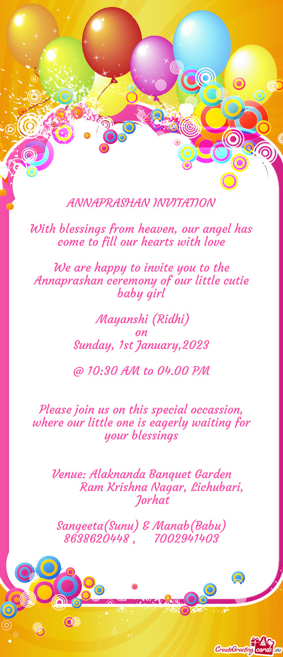 We are happy to invite you to the Annaprashan ceremony of our little cutie baby girl