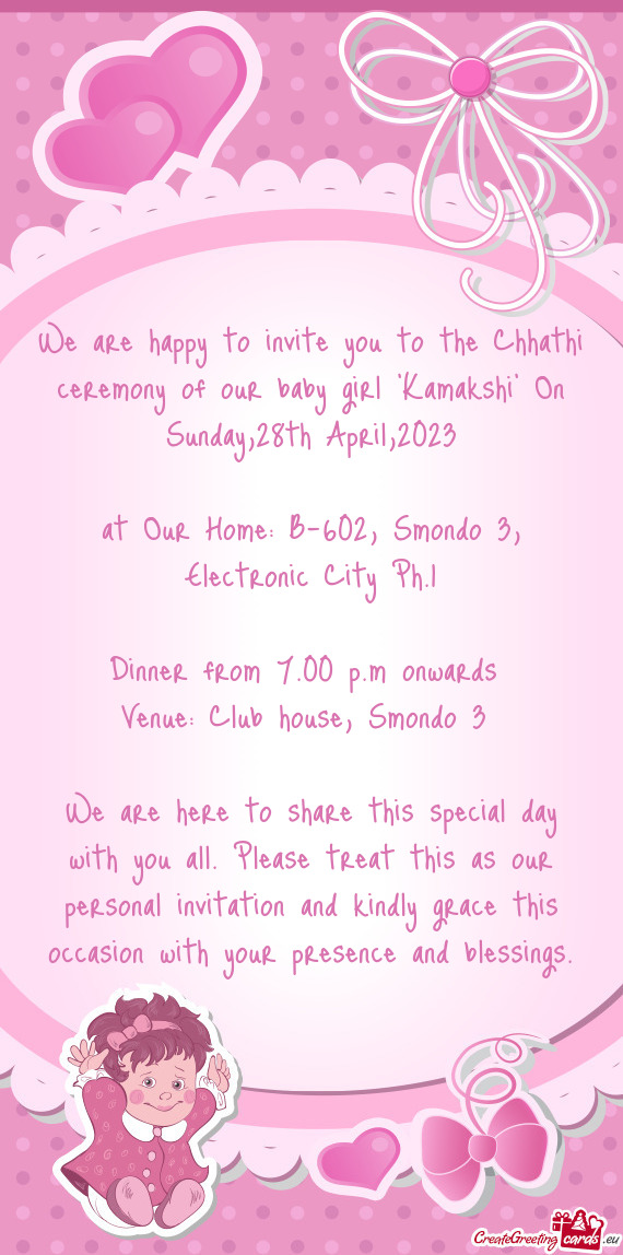 We are happy to invite you to the Chhathi ceremony of our baby girl 
