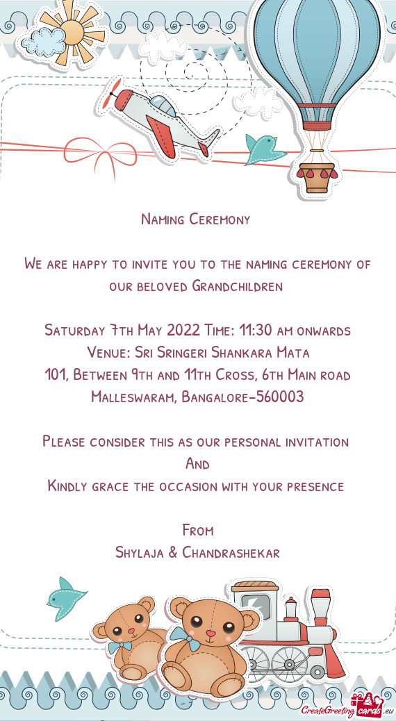 We are happy to invite you to the naming ceremony of our beloved Grandchildren