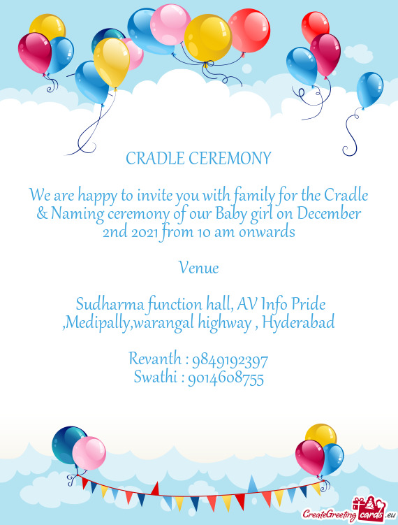 We are happy to invite you with family for the Cradle & Naming ceremony of our Baby girl on December