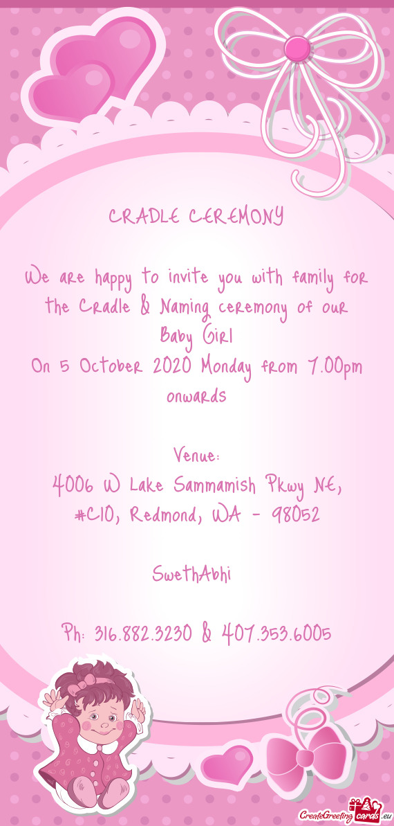 We are happy to invite you with family for the Cradle & Naming ceremony of our Baby Girl