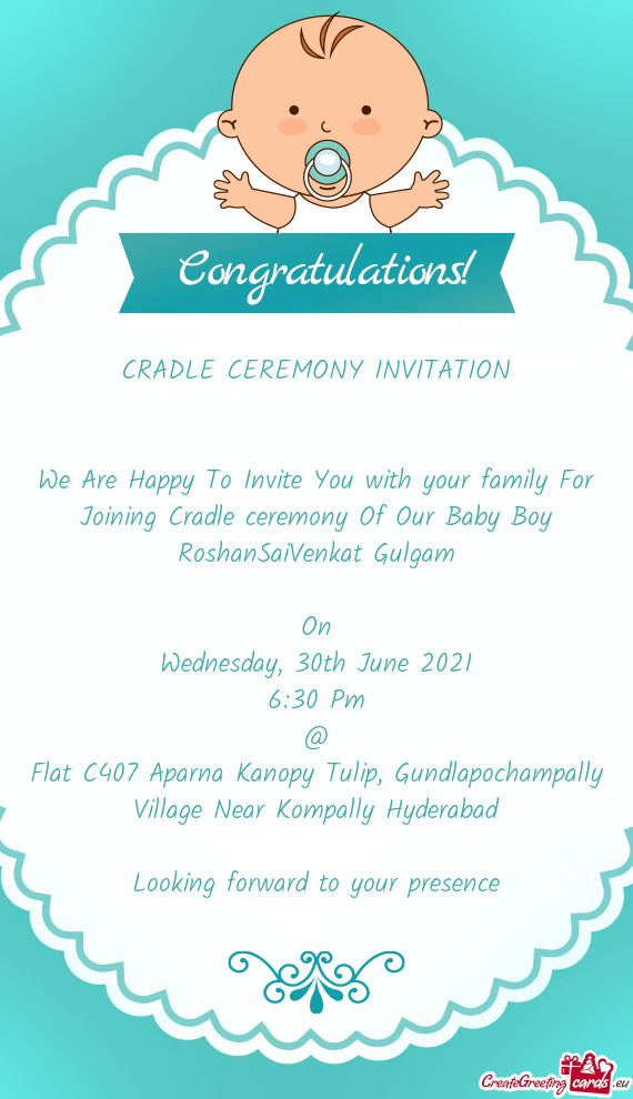 We Are Happy To Invite You with your family For Joining Cradle ceremony Of Our Baby Boy RoshanSaiVen