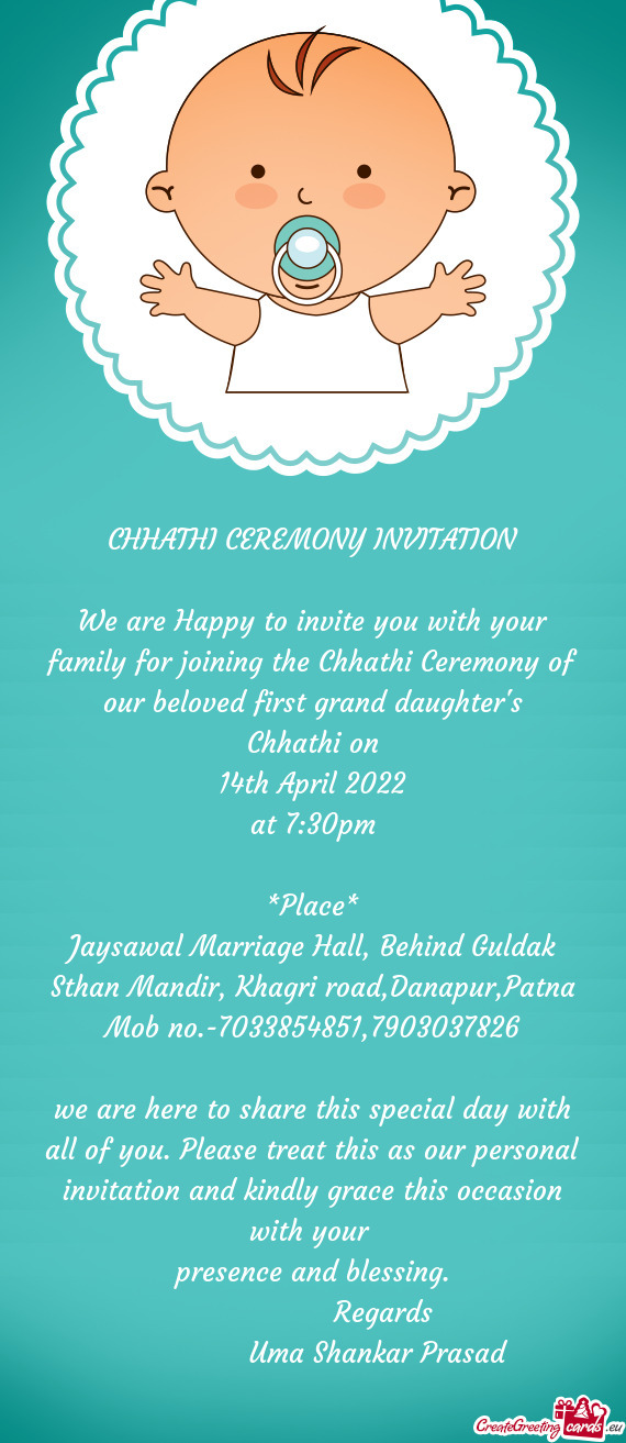 We are Happy to invite you with your family for joining the Chhathi Ceremony of our beloved first gr