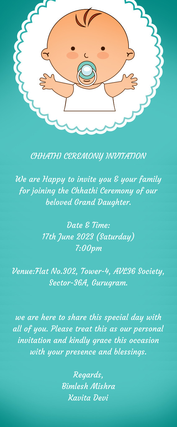 We are Happy to invite you & your family for joining the Chhathi Ceremony of our beloved Grand Daugh