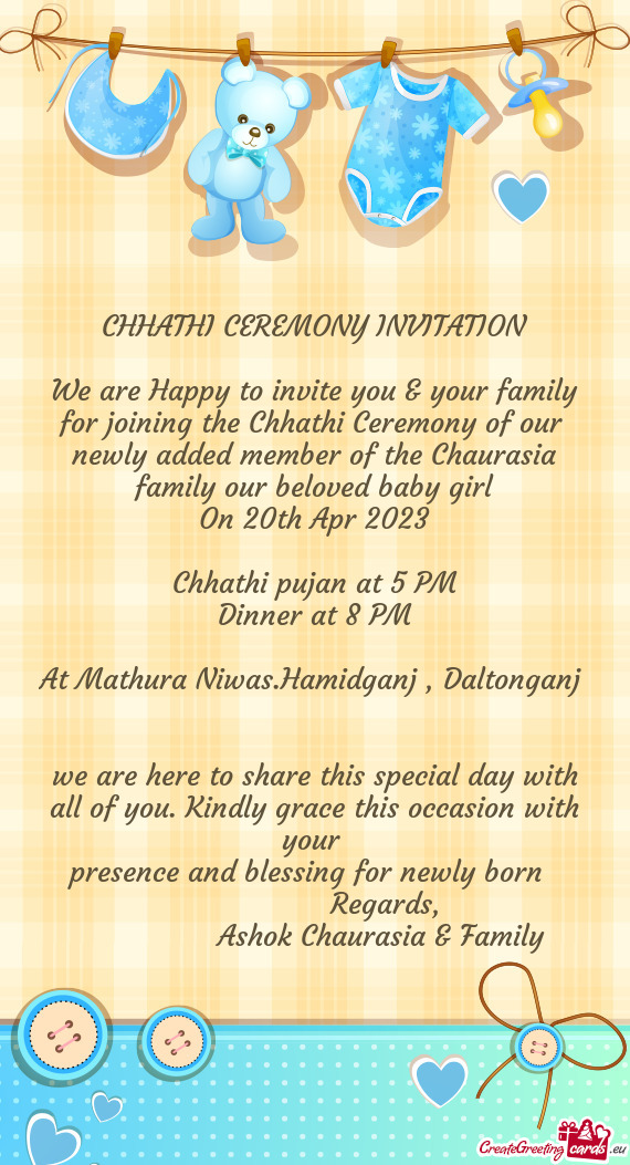We are Happy to invite you & your family for joining the Chhathi Ceremony of our newly added member