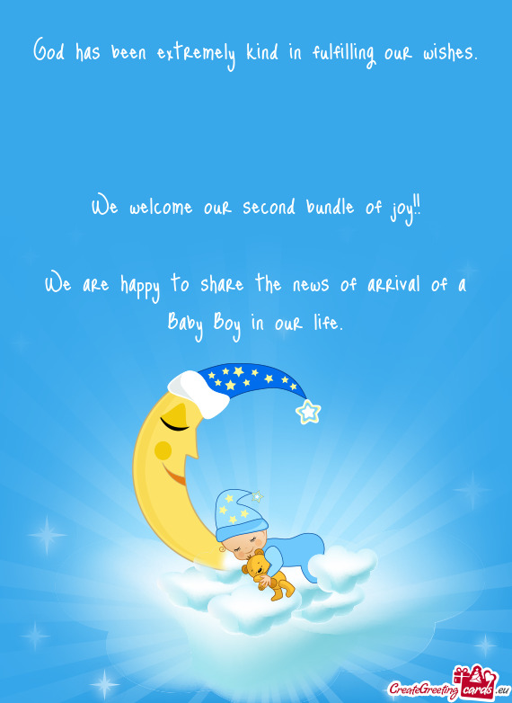 We are happy to share the news of arrival of a Baby Boy in our life
