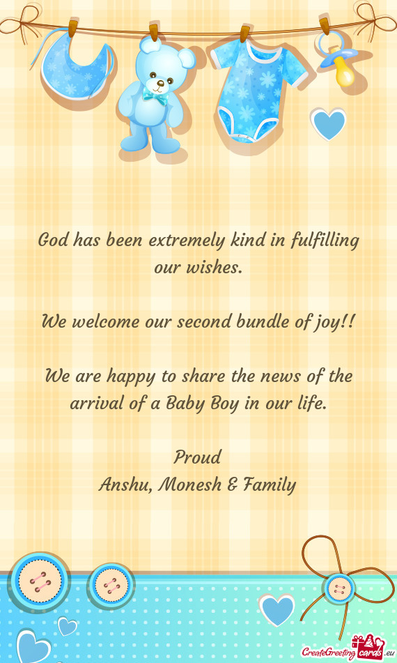 We are happy to share the news of the arrival of a Baby Boy in our life