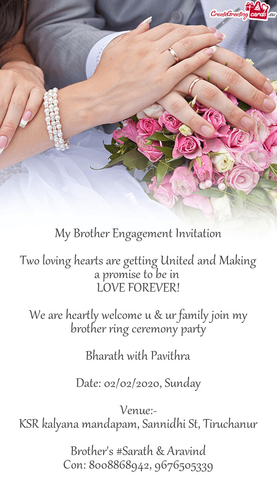 We are heartly welcome u & ur family join my brother ring ceremony party