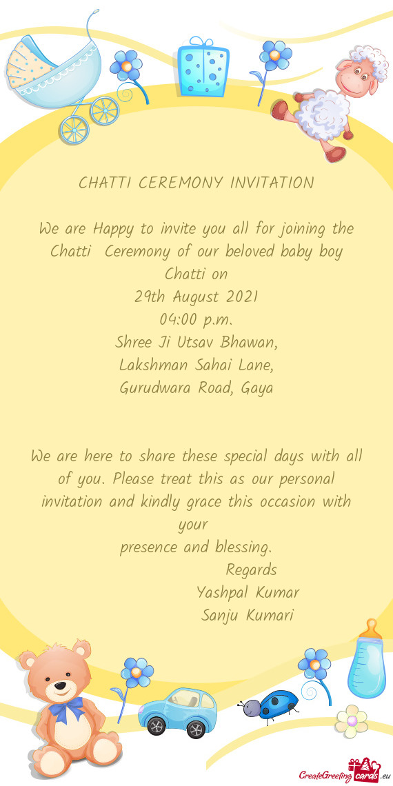 We are here to share these special days with all of you. Please treat this as our personal invitatio