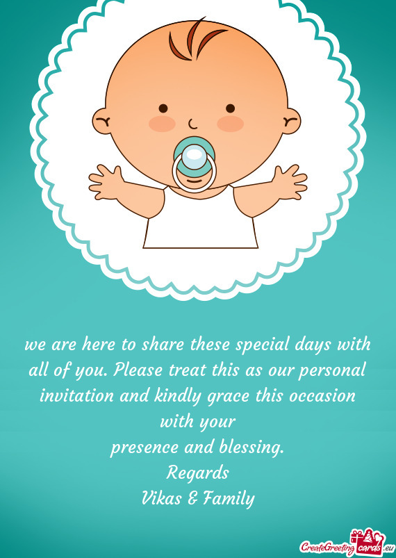 We are here to share these special days with all of you