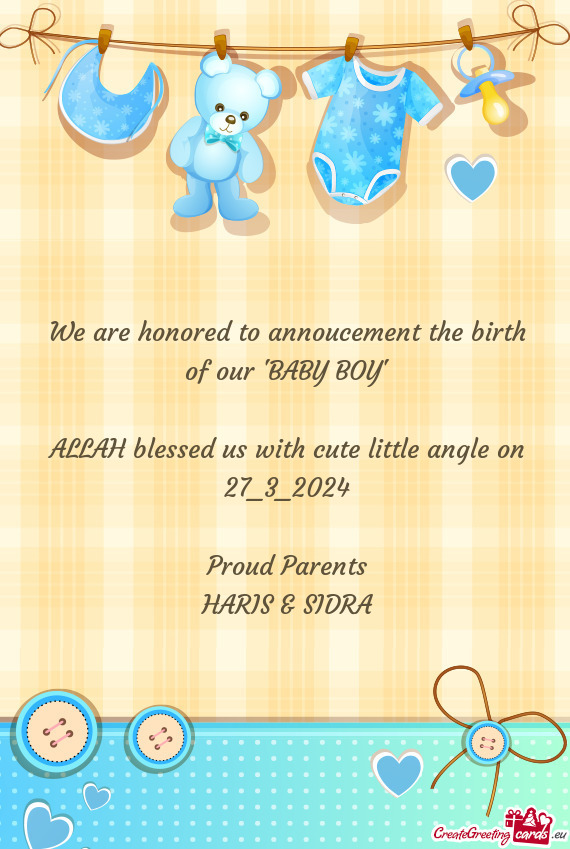 We are honored to annoucement the birth of our "BABY BOY"