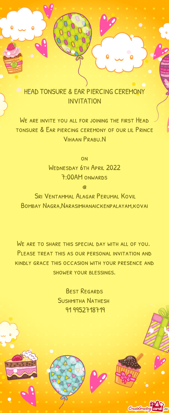 We are invite you all for joining the first Head tonsure & Ear piercing ceremony of our lil Prince V
