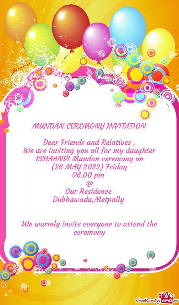 We are inviting you all for my daughter ESHAANVI Mundan ceremony on