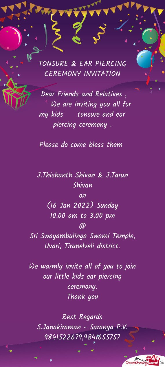 We are inviting you all for my kids  tonsure and ear piercing ceremony