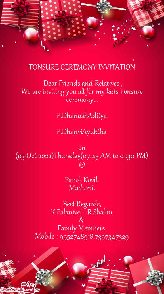 We are inviting you all for my kids Tonsure ceremony
