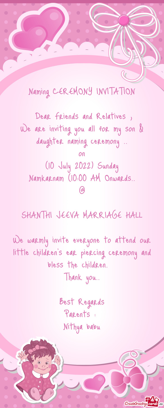 We are inviting you all for my son & daughter naming ceremony