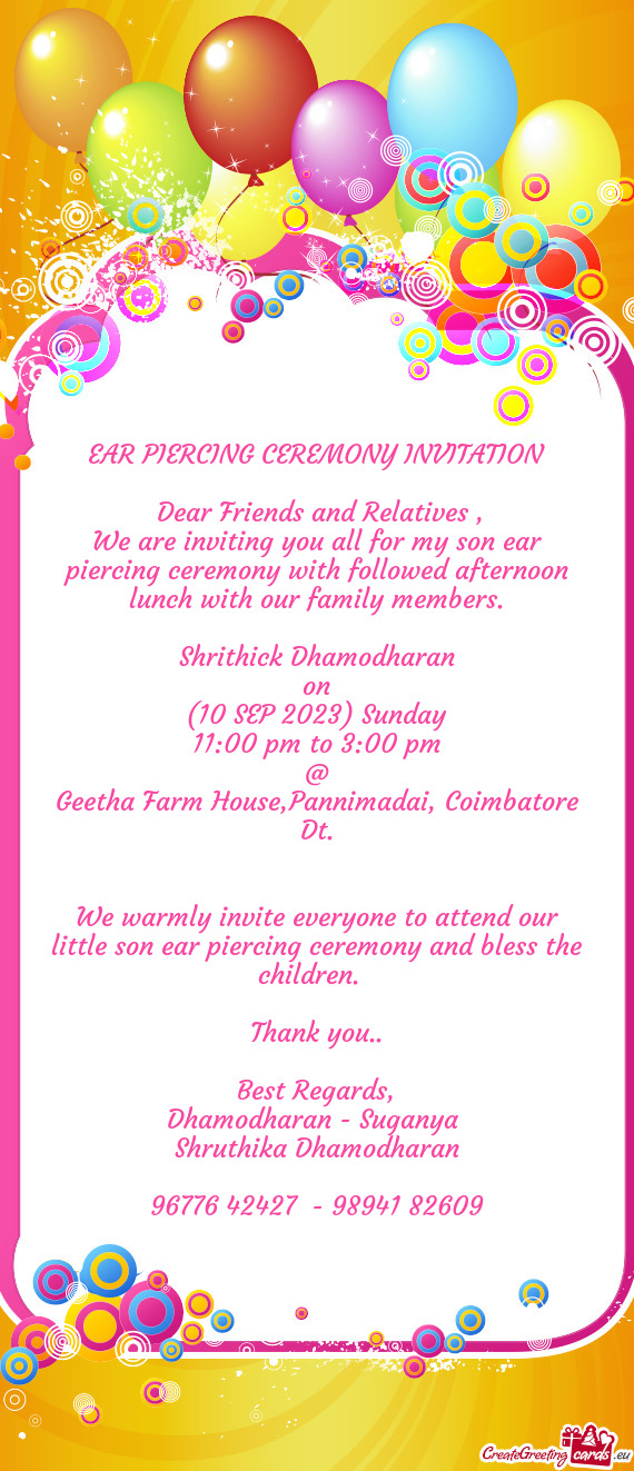 We are inviting you all for my son ear piercing ceremony with followed afternoon lunch with our fami