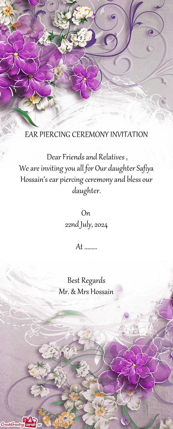 We are inviting you all for Our daughter Safiya Hossain’s ear piercing ceremony and bless our daug