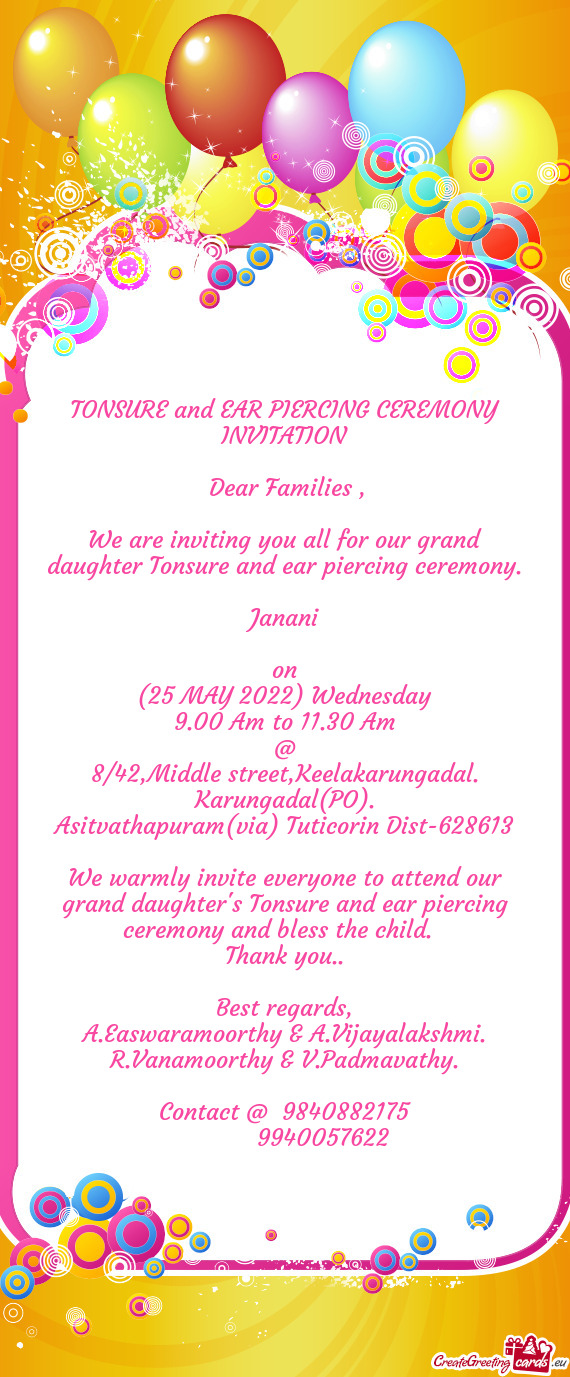 We are inviting you all for our grand daughter Tonsure and ear piercing ceremony