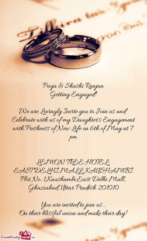 We are Lovingly Invite you to Join us and Celebrate with us of my Daughter's Engagement with Freshne