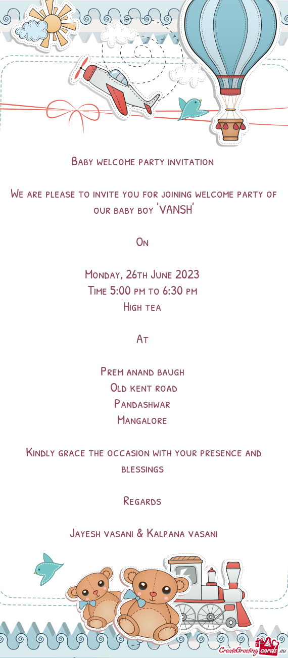 We are please to invite you for joining welcome party of our baby boy "VANSH"