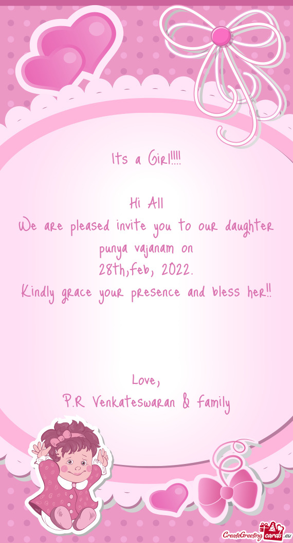 We are pleased invite you to our daughter punya vajanam on