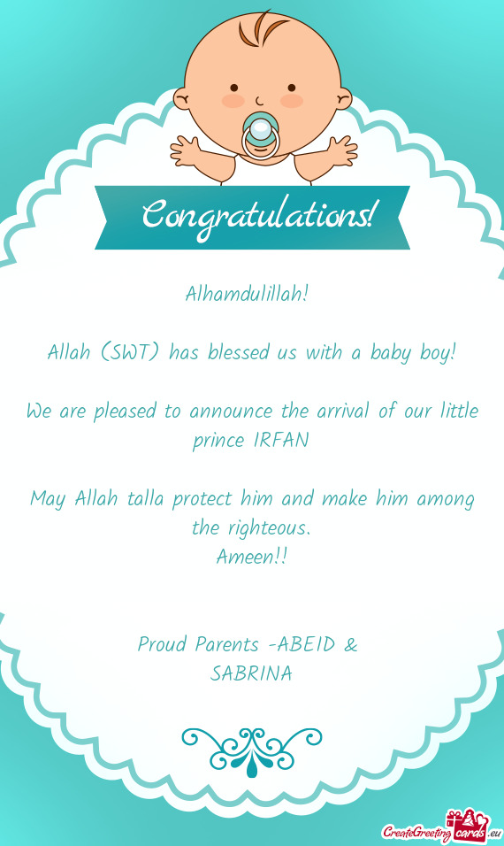 We are pleased to announce the arrival of our little prince IRFAN