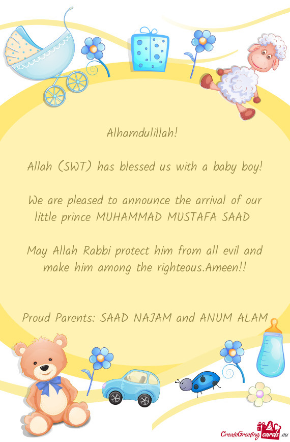 We are pleased to announce the arrival of our little prince MUHAMMAD MUSTAFA SAAD