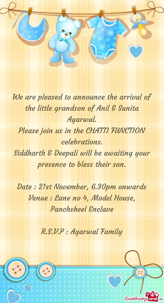 We are pleased to announce the arrival of the little grandson of Anil & Sunita Agarwal