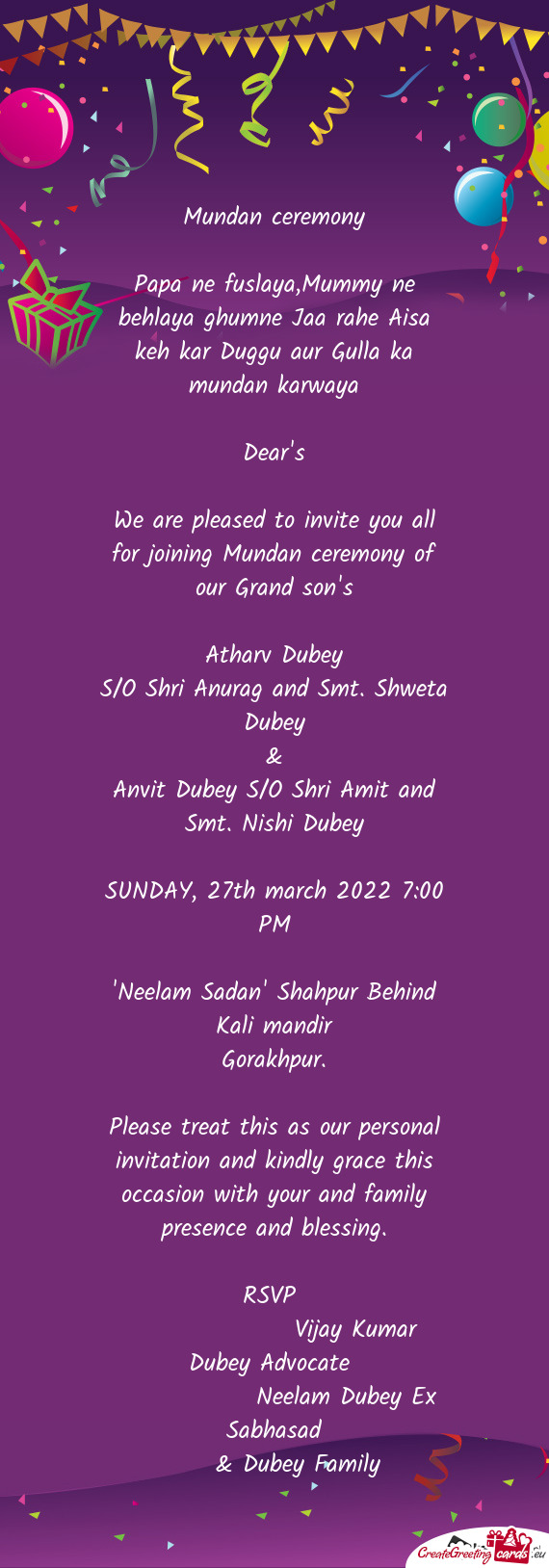 We are pleased to invite you all for joining Mundan ceremony of our Grand son