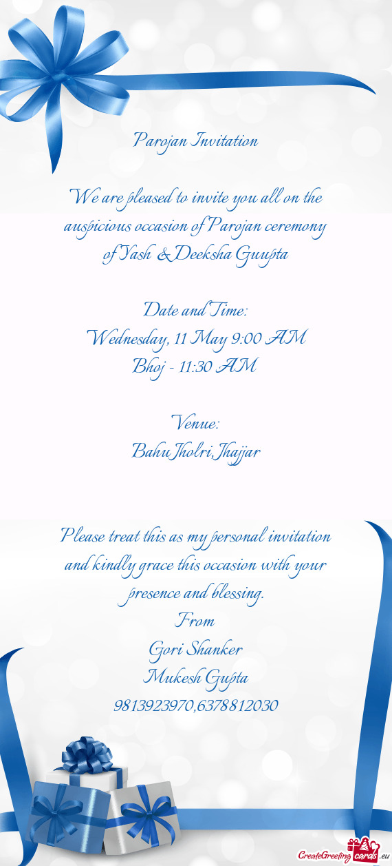 We are pleased to invite you all on the auspicious occasion of Parojan ceremony of Yash & Deeksha Gu