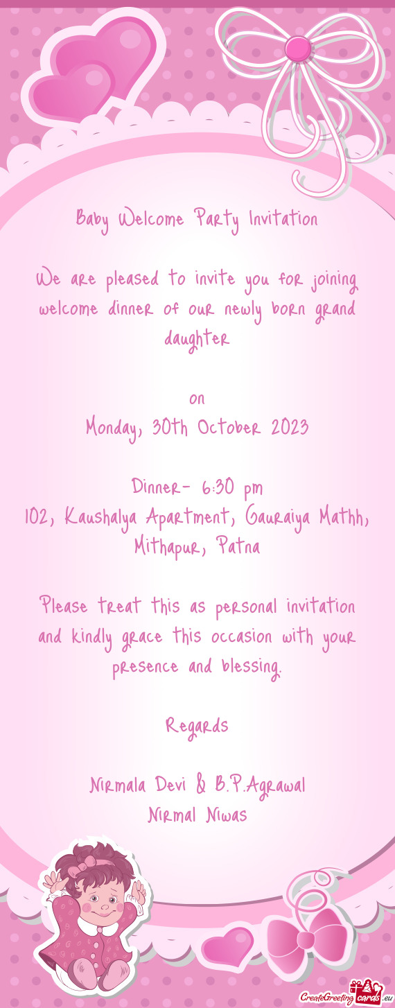 We are pleased to invite you for joining welcome dinner of our newly born grand daughter