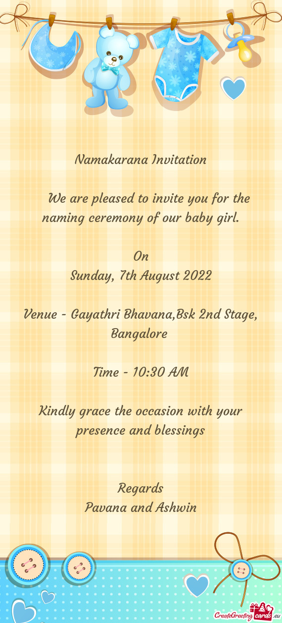We are pleased to invite you for the naming ceremony of our baby girl