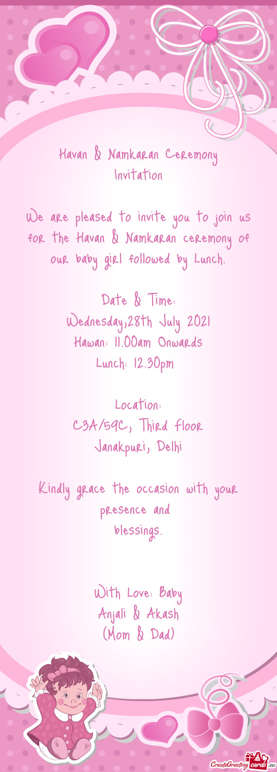 We are pleased to invite you to join us for the Havan & Namkaran ceremony of our baby girl followed