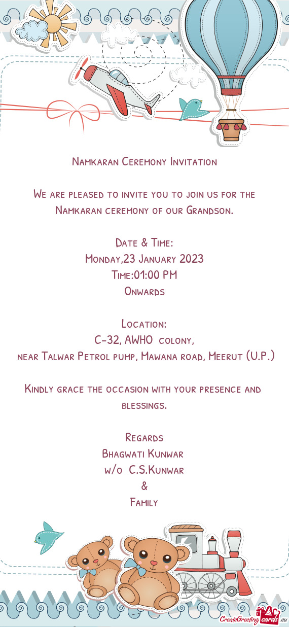 We are pleased to invite you to join us for the Namkaran ceremony of our Grandson
