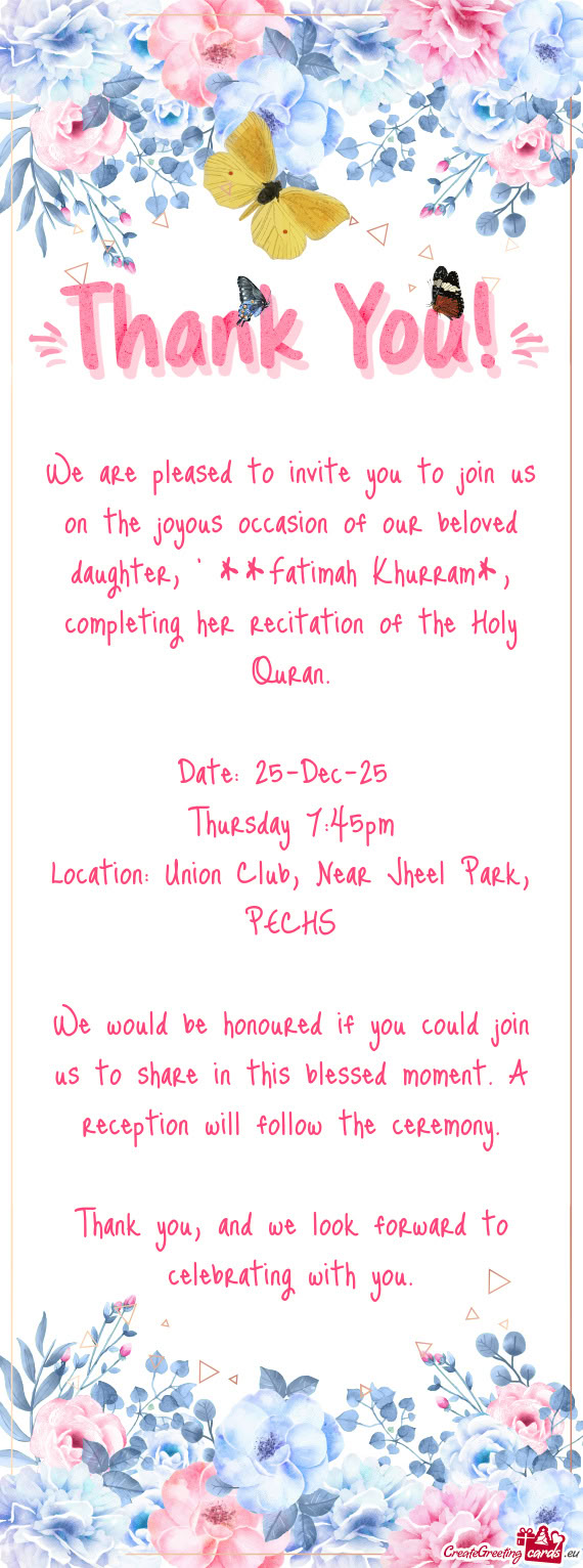 We are pleased to invite you to join us on the joyous occasion of our beloved daughter, " **Fatimah