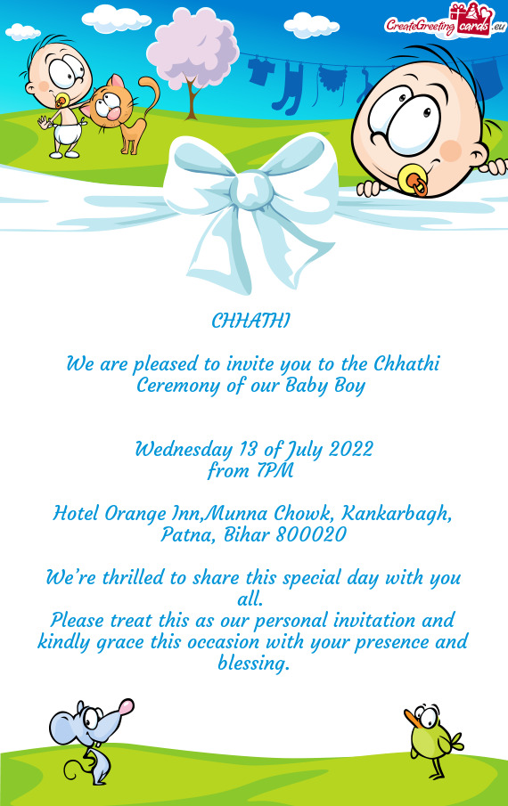 We are pleased to invite you to the Chhathi Ceremony of our Baby Boy