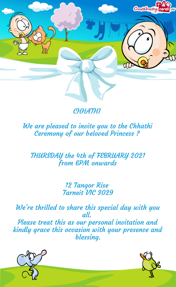 We are pleased to invite you to the Chhathi Ceremony of our beloved Princess