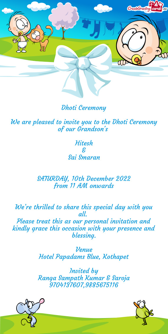 We are pleased to invite you to the Dhoti Ceremony of our Grandson