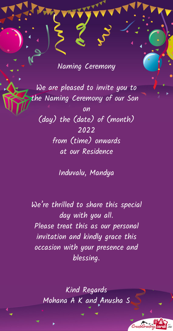 We are pleased to invite you to the Naming Ceremony of our Son