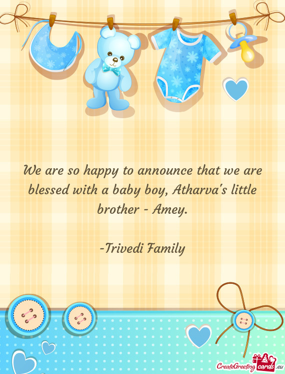 We are so happy to announce that we are blessed with a baby boy, Atharva