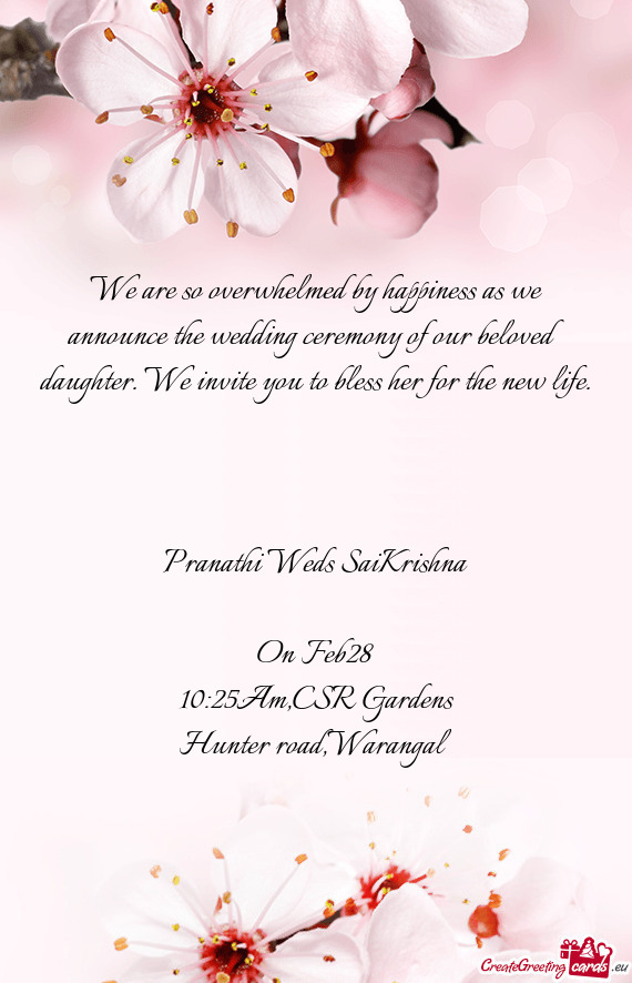 We are so overwhelmed by happiness as we announce the wedding ceremony of our beloved daughter. We i