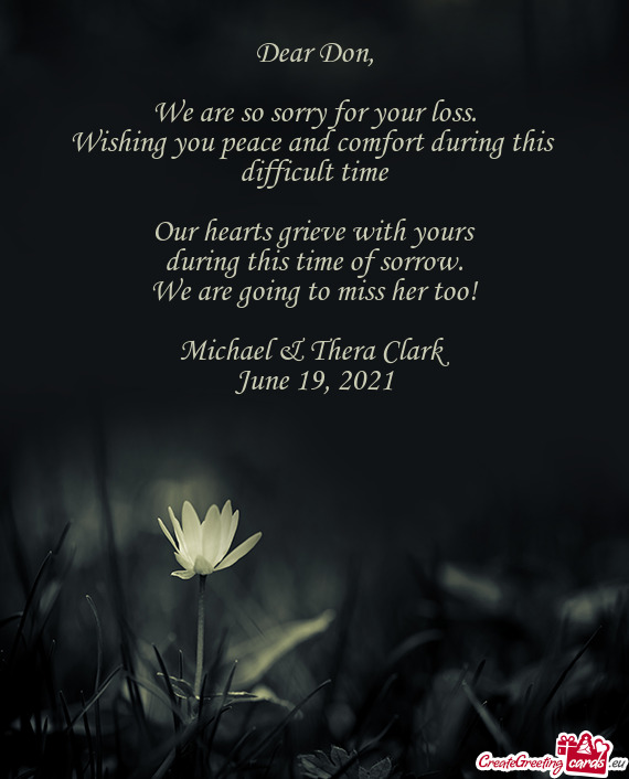 We are so sorry for your loss