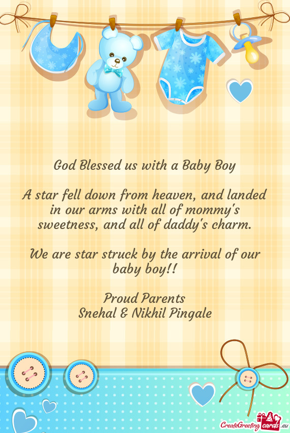 We are star struck by the arrival of our baby boy!!
 
 Proud Parents
 Snehal & Nikhil Pingale