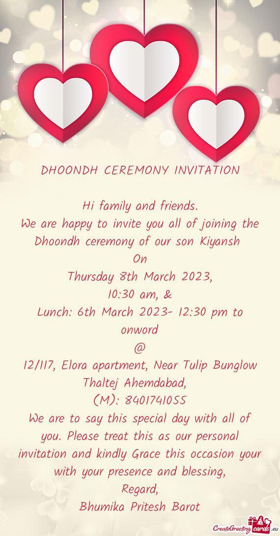 We are to say this special day with all of you. Please treat this as our personal invitation and kin